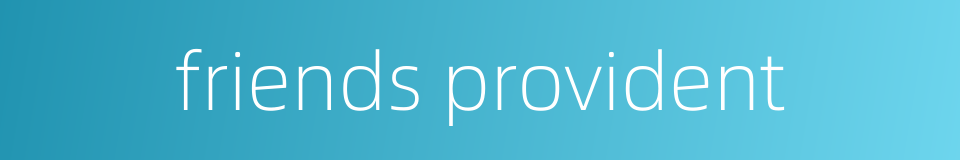 friends provident的同义词