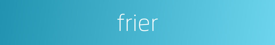 frier的同义词