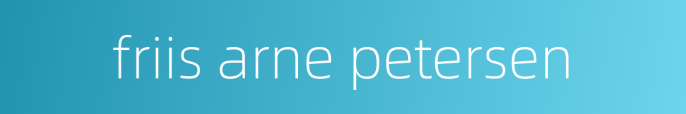 friis arne petersen的同义词