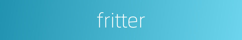 fritter的同义词