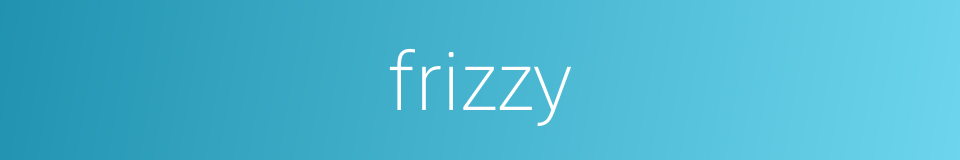 frizzy的同义词