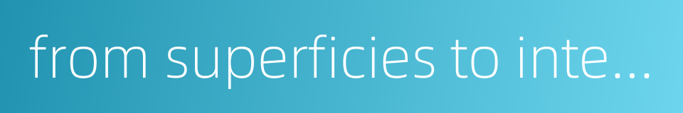 from superficies to interior的同义词