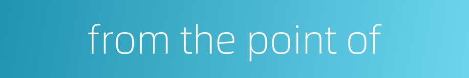 from the point of的同义词