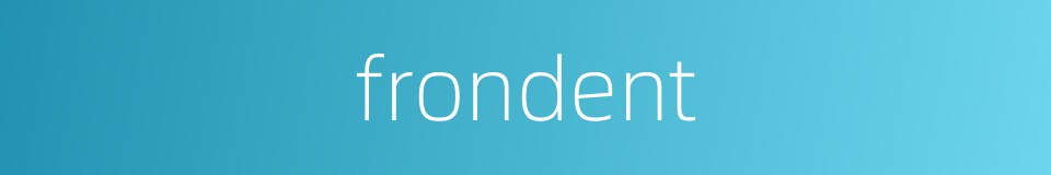 frondent的同义词