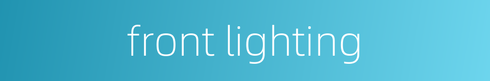 front lighting的同义词