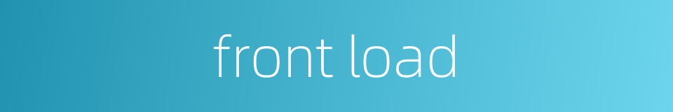 front load的同义词
