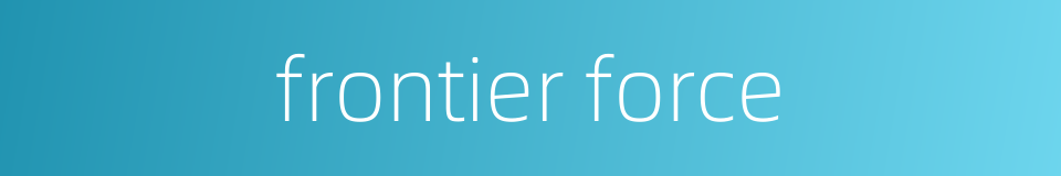 frontier force的同义词