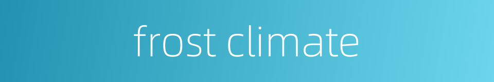 frost climate的同义词