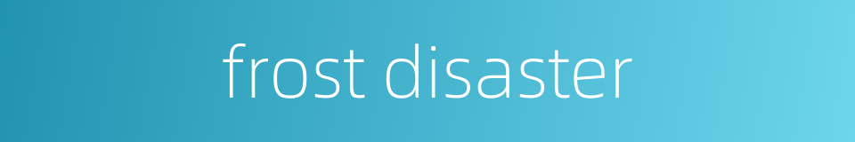 frost disaster的同义词