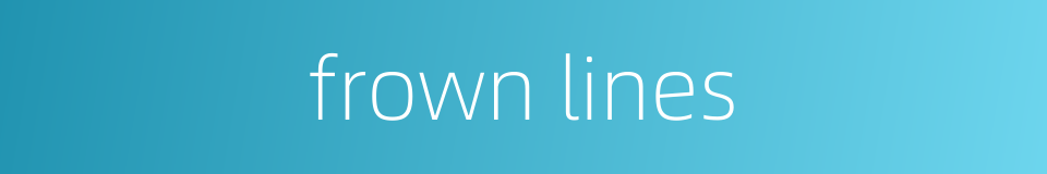 frown lines的同义词