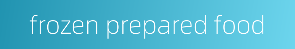 frozen prepared food的同义词