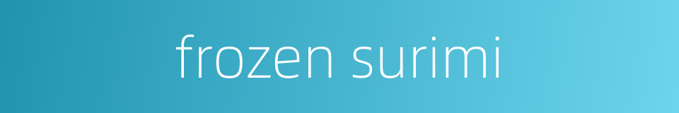frozen surimi的同义词