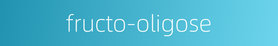 fructo-oligose的同义词