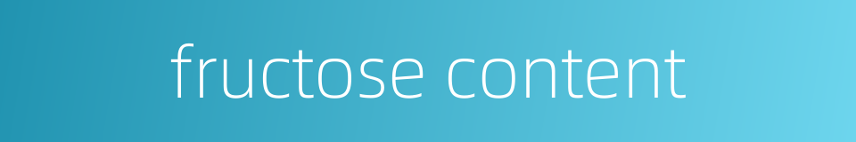fructose content的同义词