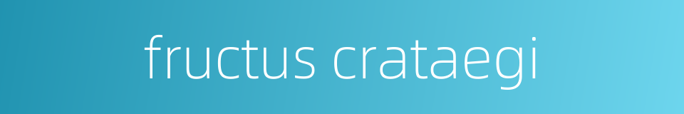 fructus crataegi的同义词
