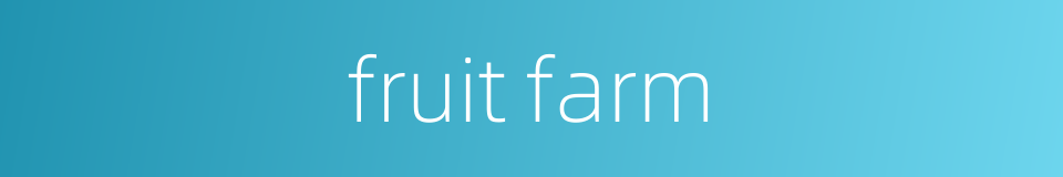 fruit farm的同义词