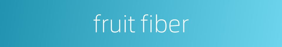 fruit fiber的同义词
