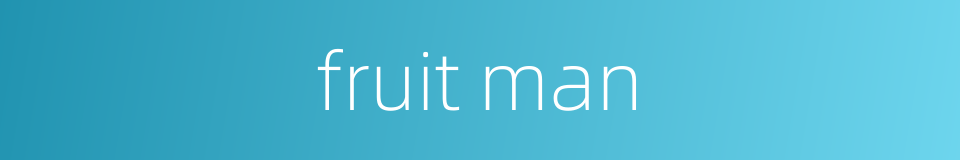 fruit man的同义词