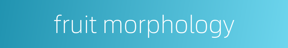 fruit morphology的同义词