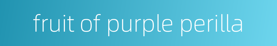 fruit of purple perilla的同义词