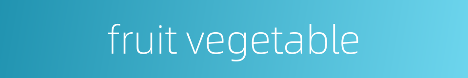 fruit vegetable的同义词