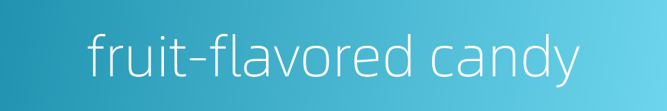 fruit-flavored candy的同义词