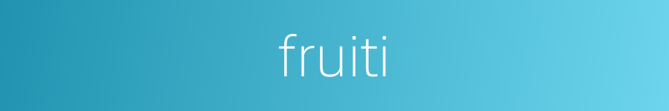 fruiti的同义词