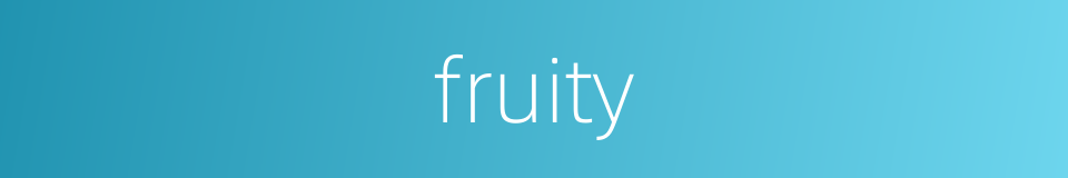 fruity的同义词