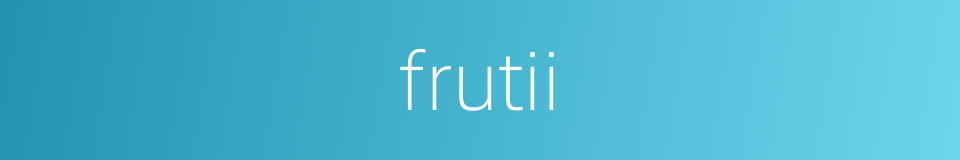 frutii的同义词