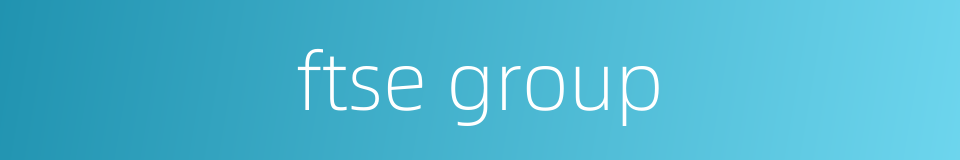 ftse group的同义词