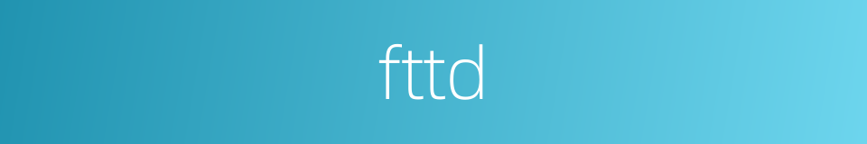 fttd的同义词