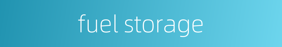 fuel storage的同义词