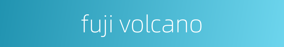fuji volcano的同义词
