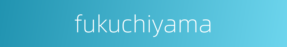fukuchiyama的同义词