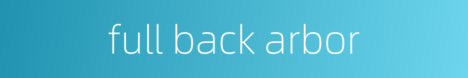 full back arbor的同义词