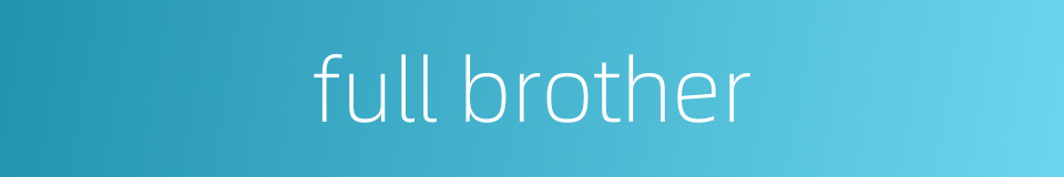 full brother的同义词
