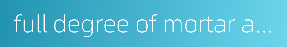 full degree of mortar at bed joint的同义词