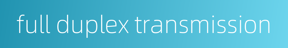 full duplex transmission的同义词