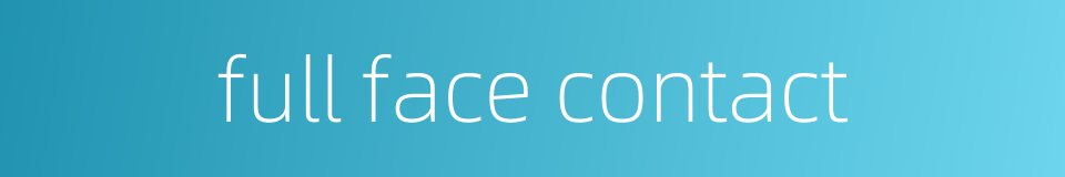 full face contact的同义词