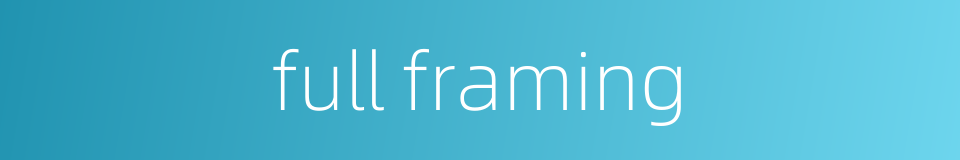 full framing的同义词
