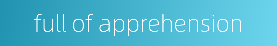 full of apprehension的同义词