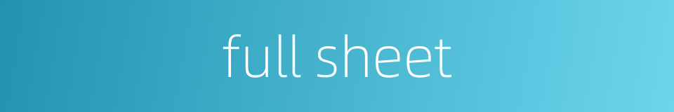 full sheet的同义词