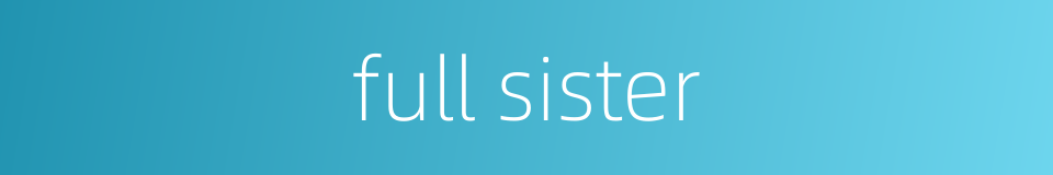 full sister的同义词