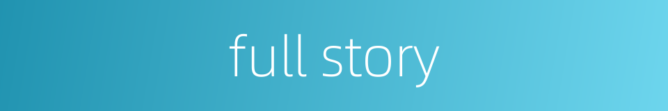 full story的同义词