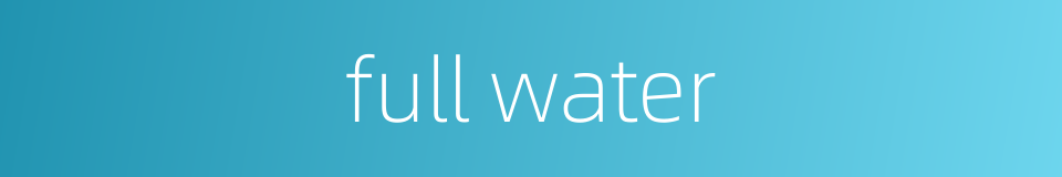 full water的同义词