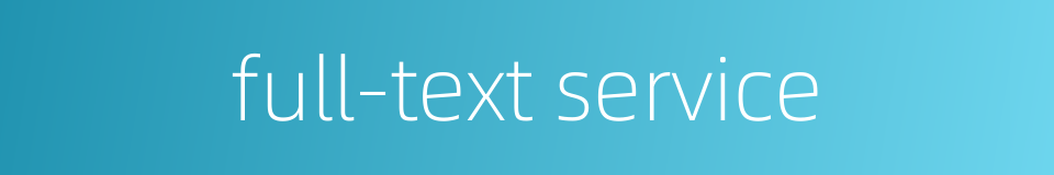 full-text service的同义词