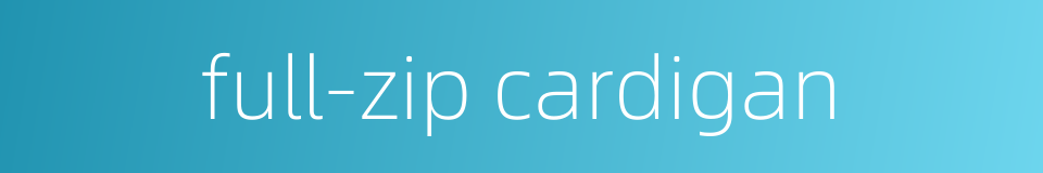 full-zip cardigan的同义词