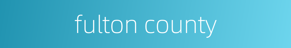 fulton county的同义词
