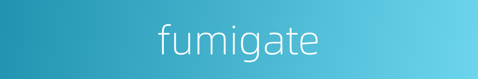 fumigate的同义词