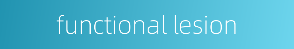 functional lesion的同义词